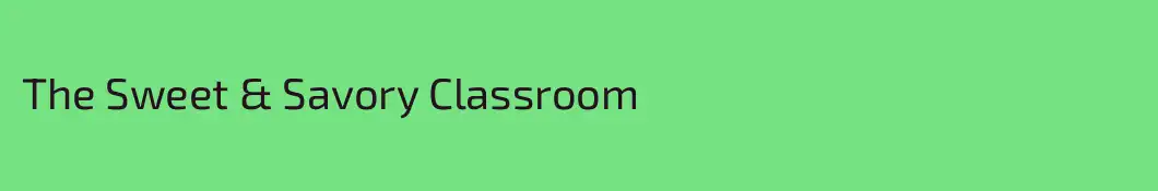 The Sweet & Savory Classroom
